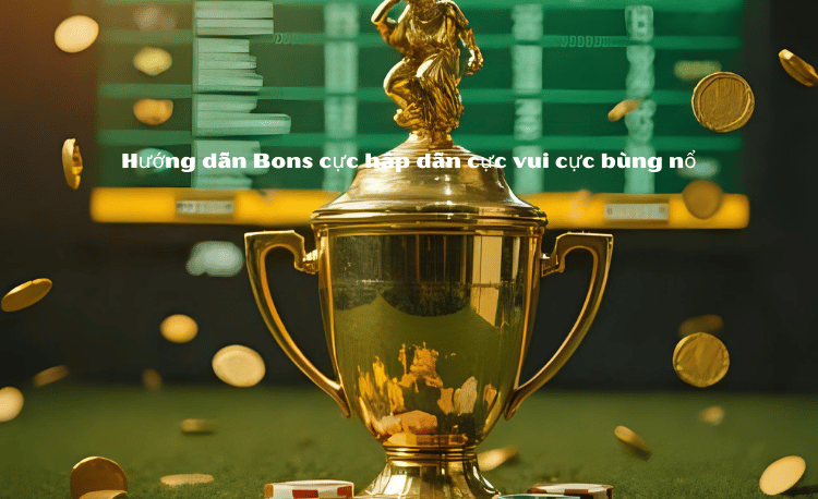 Hướng Dẫn Cược Bons: 5 Chiến Lược Thắng Cược Đã Được Kiểm Chứng 2 Hướng Dẫn Cược Bons