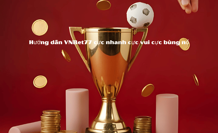Hướng dẫn cược VNBet77 từ A-Z: 7 mẹo thắng cược dành cho người mới 2 Hướng dẫn cược VNBet77